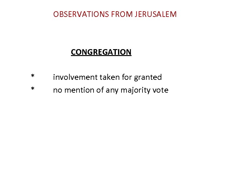 OBSERVATIONS FROM JERUSALEM CONGREGATION * * involvement taken for granted no mention of any