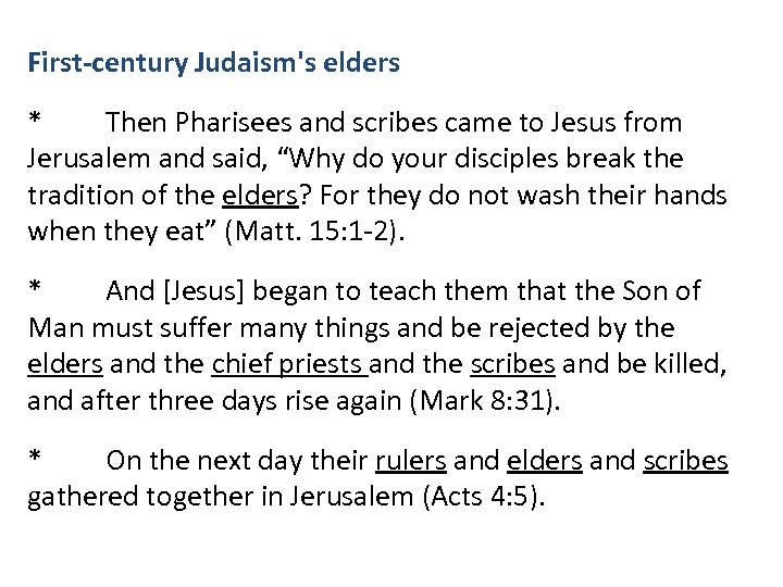 First-century Judaism's elders * Then Pharisees and scribes came to Jesus from Jerusalem and