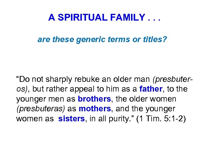 A SPIRITUAL FAMILY. . . are these generic terms or titles? “Do not sharply