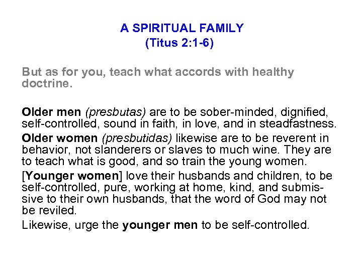  A SPIRITUAL FAMILY (Titus 2: 1 -6) But as for you, teach what