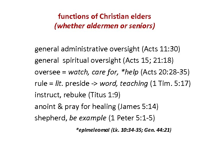 functions of Christian elders (whether aldermen or seniors) general administrative oversight (Acts 11: 30)