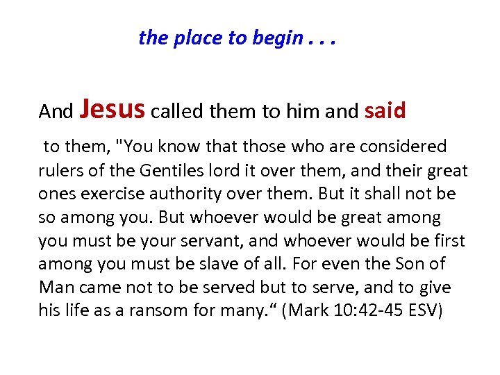 the place to begin. . . And Jesus called them to him and said