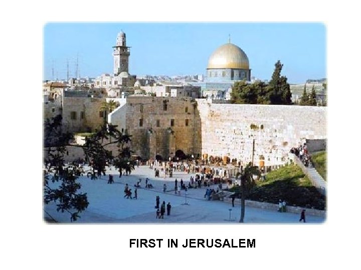 FIRST IN JERUSALEM 