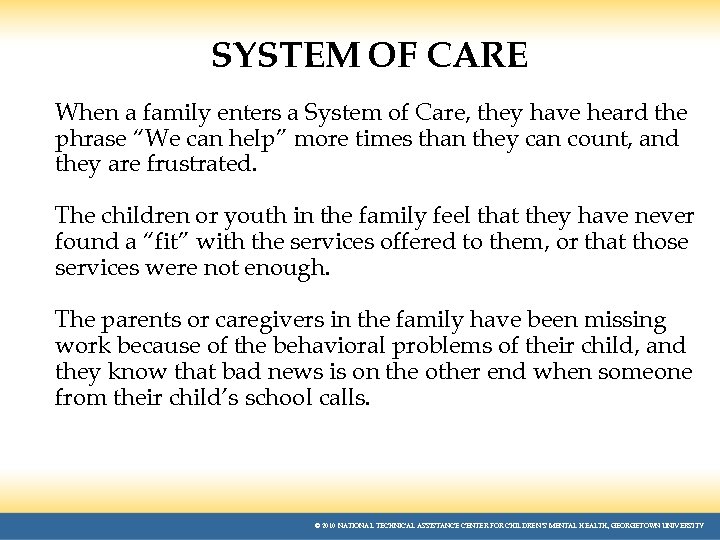 SYSTEM OF CARE When a family enters a System of Care, they have heard
