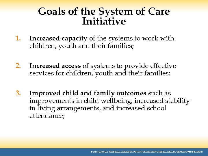 Goals of the System of Care Initiative 1. Increased capacity of the systems to