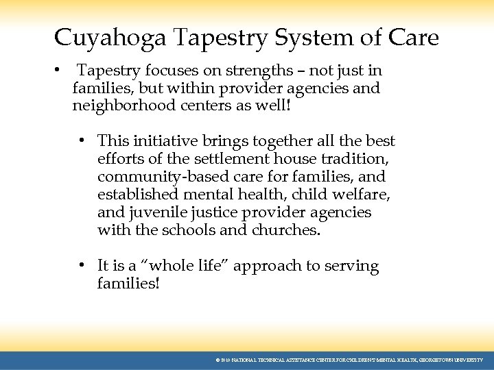Cuyahoga Tapestry System of Care • Tapestry focuses on strengths – not just in