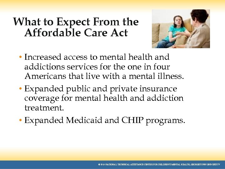 What to Expect From the Affordable Care Act • Increased access to mental health