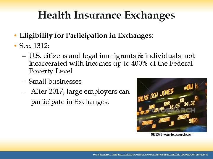 Health Insurance Exchanges • Eligibility for Participation in Exchanges: • Sec. 1312: – U.