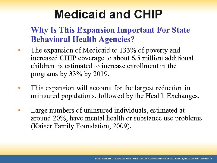 Medicaid and CHIP Why Is This Expansion Important For State Behavioral Health Agencies? •