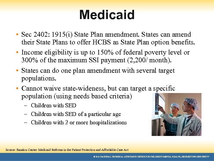 Medicaid • Sec 2402: 1915(i) State Plan amendment. States can amend their State Plans