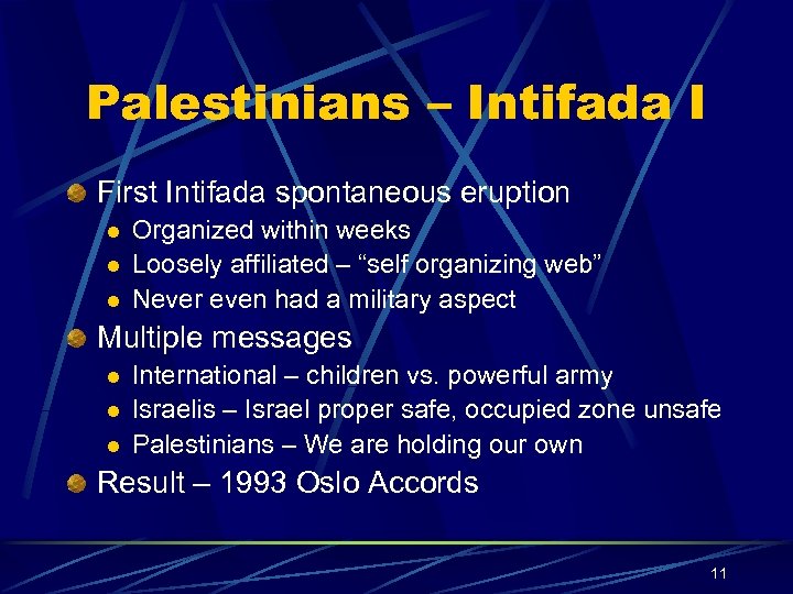 Palestinians – Intifada I First Intifada spontaneous eruption l l l Organized within weeks