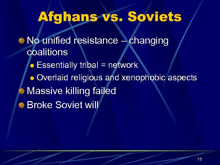 Afghans vs. Soviets No unified resistance – changing coalitions Essentially tribal = network l