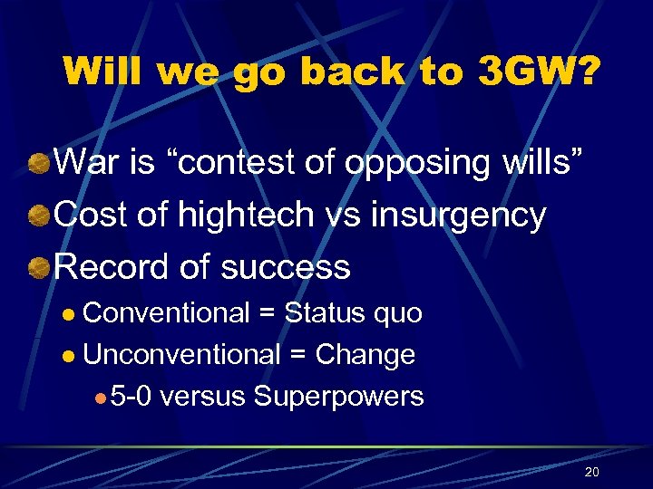 Will we go back to 3 GW? War is “contest of opposing wills” Cost