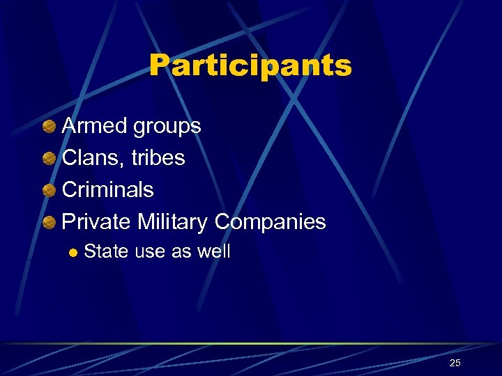 Participants Armed groups Clans, tribes Criminals Private Military Companies l State use as well