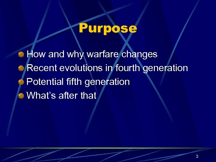 Purpose How and why warfare changes Recent evolutions in fourth generation Potential fifth generation