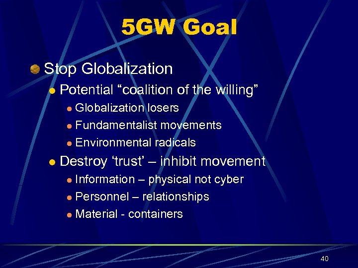 5 GW Goal Stop Globalization l Potential “coalition of the willing” Globalization losers l