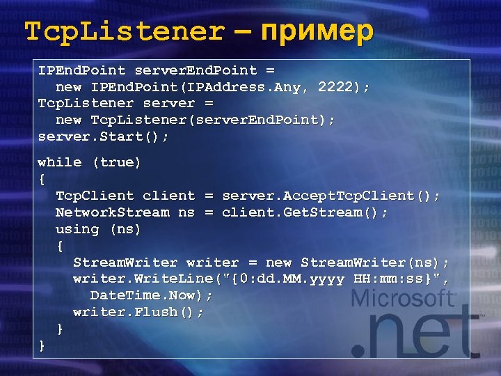 Tcp. Listener – пример IPEnd. Point server. End. Point = new IPEnd. Point(IPAddress. Any,