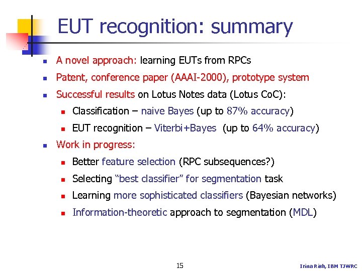 EUT recognition: summary n A novel approach: learning EUTs from RPCs n Patent, conference