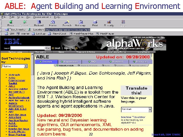 ABLE: Agent Building and Learning Environment 22 Irina Rish, IBM TJWRC 