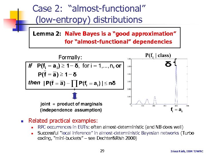 Case 2: “almost-functional” (low-entropy) distributions Lemma 2: Naïve Bayes is a “good approximation” for