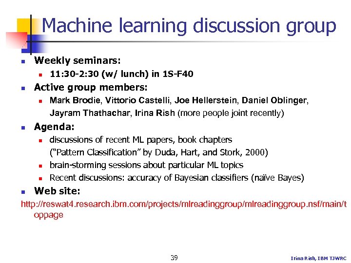 Machine learning discussion group n Weekly seminars: n n Active group members: n n