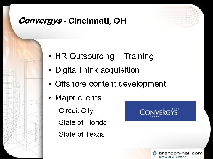 Convergys - Cincinnati, OH • HR-Outsourcing + Training • Digital. Think acquisition • Offshore