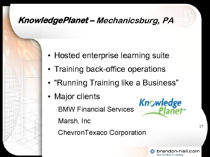 Knowledge. Planet – Mechanicsburg, PA • Hosted enterprise learning suite • Training back-office operations