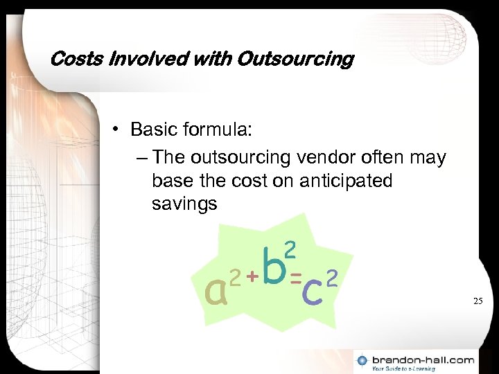 Costs Involved with Outsourcing • Basic formula: – The outsourcing vendor often may base