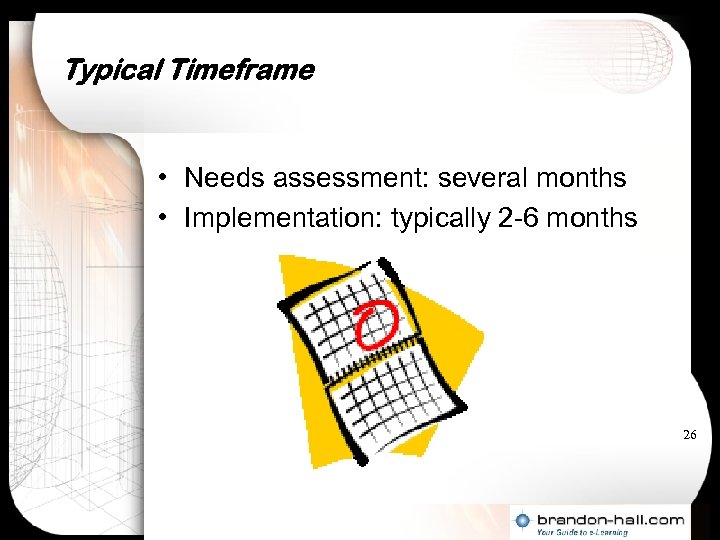 Typical Timeframe • Needs assessment: several months • Implementation: typically 2 -6 months 26