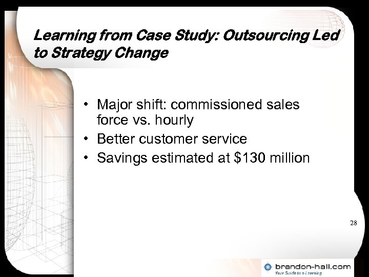 Learning from Case Study: Outsourcing Led to Strategy Change • Major shift: commissioned sales
