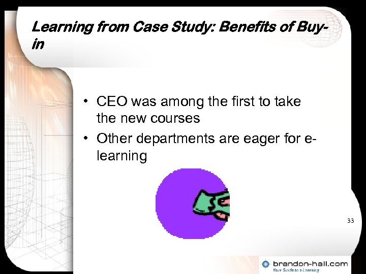 Learning from Case Study: Benefits of Buyin • CEO was among the first to