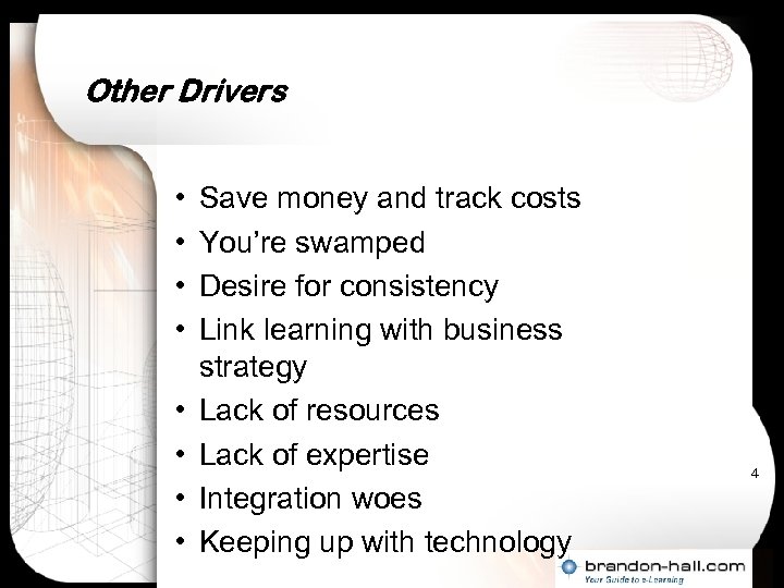 Other Drivers • • Save money and track costs You’re swamped Desire for consistency