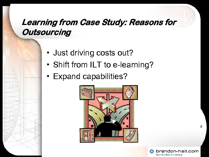 Learning from Case Study: Reasons for Outsourcing • Just driving costs out? • Shift