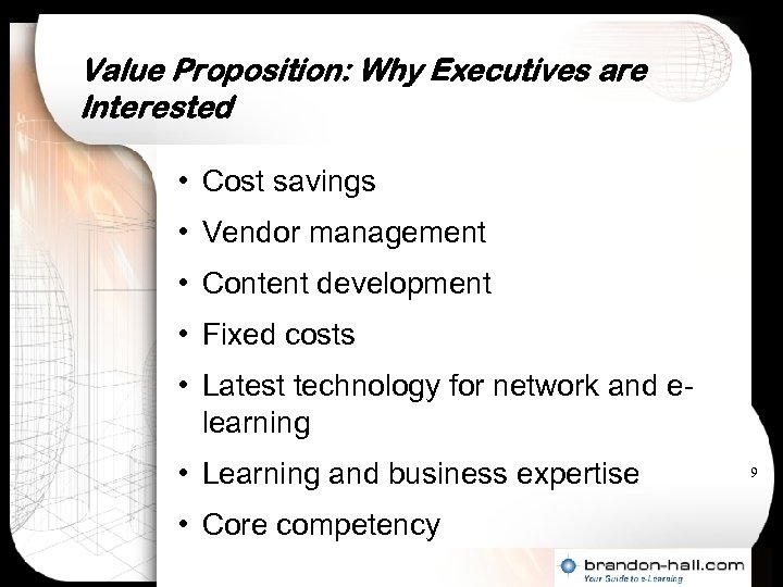 Value Proposition: Why Executives are Interested • Cost savings • Vendor management • Content