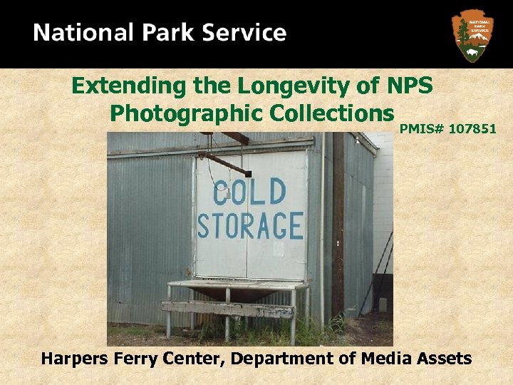 Extending the Longevity of NPS Photographic Collections PMIS# 107851 Harpers Ferry Center, Department of