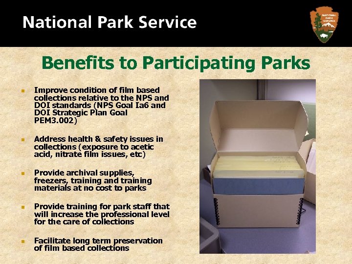 Benefits to Participating Parks n n n Improve condition of film based collections relative