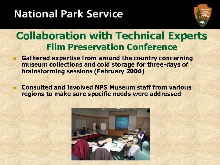 Collaboration with Technical Experts Film Preservation Conference n n Gathered expertise from around the