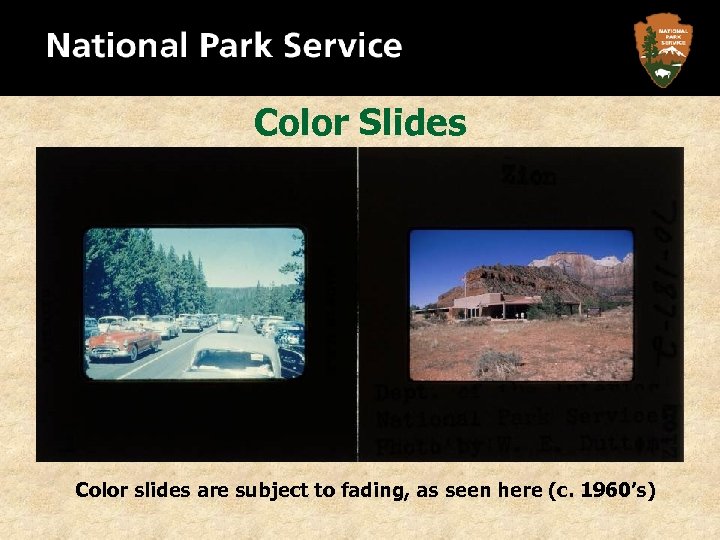 Color Slides Color slides are subject to fading, as seen here (c. 1960’s) 