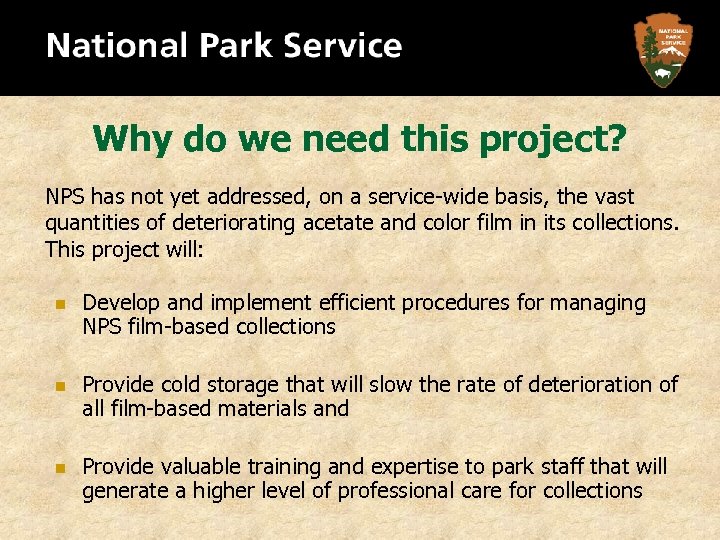 Why do we need this project? NPS has not yet addressed, on a service-wide