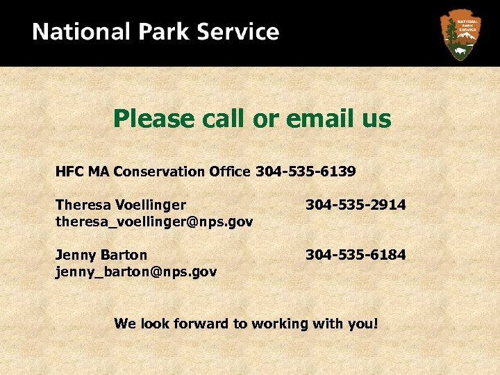 Please call or email us HFC MA Conservation Office 304 -535 -6139 Theresa Voellinger