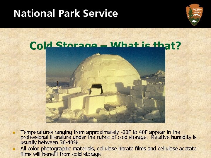 Cold Storage – What is that? n n Temperatures ranging from approximately -20 F