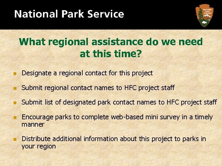 What regional assistance do we need at this time? n Designate a regional contact