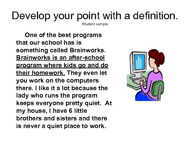 Develop your point with a definition. Student sample One of the best programs that