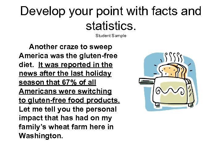 Develop your point with facts and statistics. Student Sample Another craze to sweep America