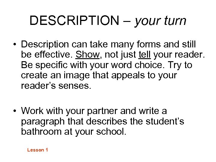 DESCRIPTION – your turn • Description can take many forms and still be effective.