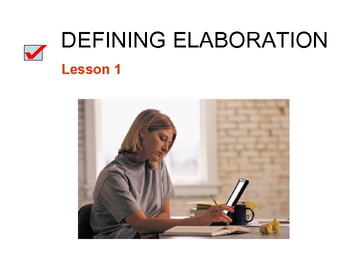 DEFINING ELABORATION Lesson 1 