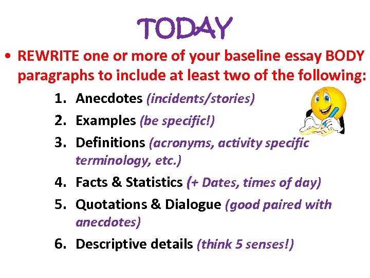 TODAY • REWRITE one or more of your baseline essay BODY paragraphs to include