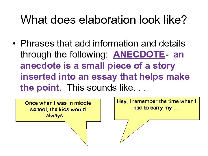 What does elaboration look like? • Phrases that add information and details through the