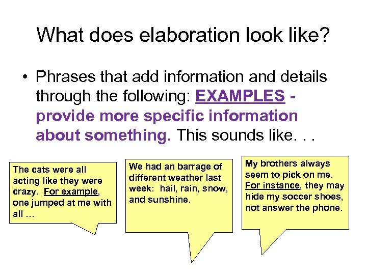 What does elaboration look like? • Phrases that add information and details through the