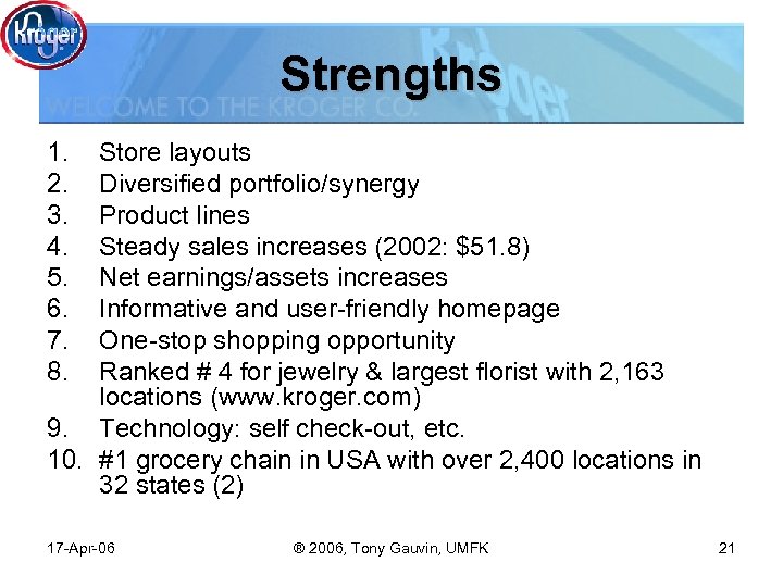 Strengths 1. 2. 3. 4. 5. 6. 7. 8. Store layouts Diversified portfolio/synergy Product